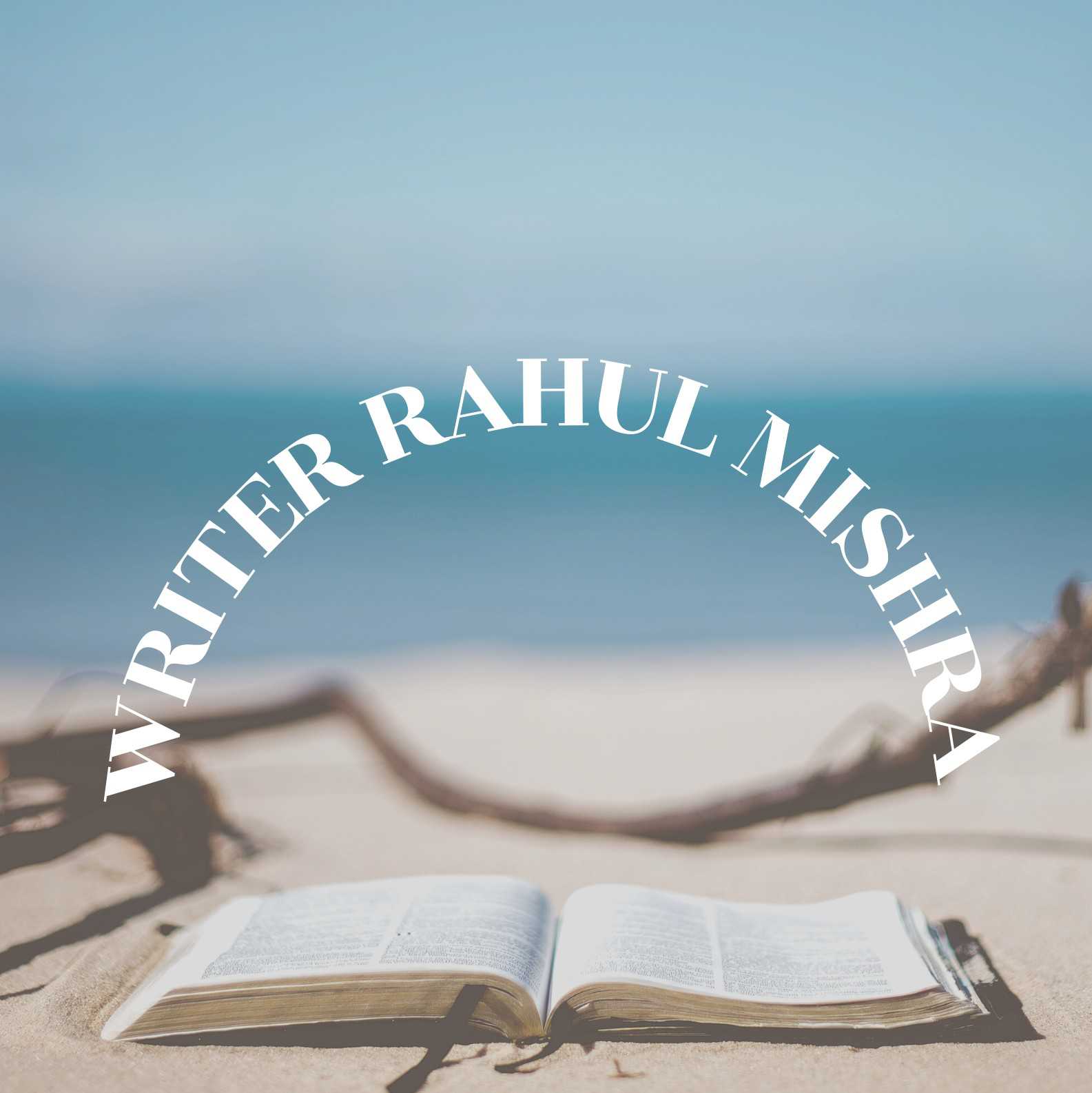 WRITER RAHUL MISHRA