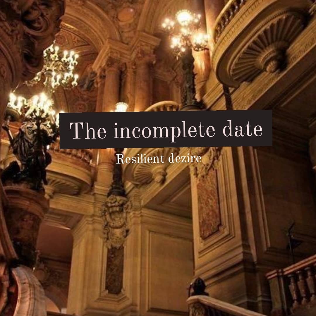 The incomplete date✨